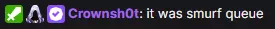 Crownie also adds that it was on smurf queue. He must have been leveling an account.